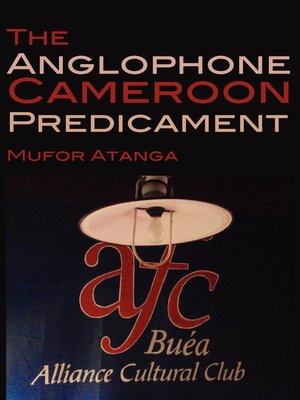 cover image of The Anglophone Cameroon Predicament